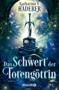Cover Katharina V. Haderer - Das Schwert der Totengöttin